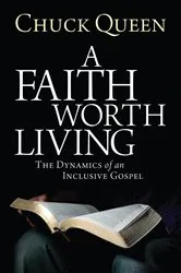 Book cover of A Faith Worth Living by Chuck Queen