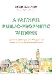 Book cover of A Faithful Public-Prophetic Witness by Barry K. Morris