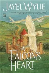 Book cover of A Falcon's Heart by Jayel Wylie
