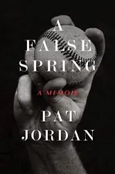 Book cover of A False Spring by Pat Jordan