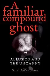 Book cover of A familiar compound ghost by Sarah Annes Brown