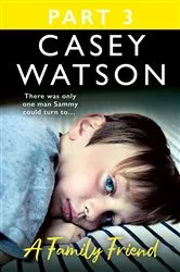 Book cover of A Family Friend: Part 3 of 3 by Casey Watson