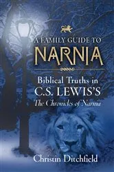Book cover of A Family Guide to Narnia by Christin Ditchfield