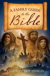 Book cover of A Family Guide to the Bible by Christin Ditchfield