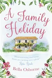 Book cover of A Family Holiday by Bella Osborne