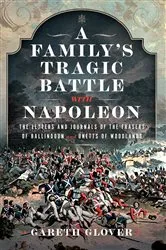 Book cover of A Family’s Tragic Battle with Napoleon by Gareth Glover