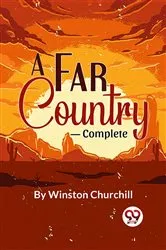 Book cover of A Far Country-complete by Winston Churchill
