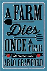 Book cover of A Farm Dies Once a Year by Arlo Crawford