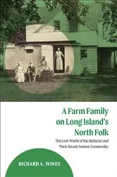Book cover of A Farm Family on Long Island's North Fork by Richard A. Wines