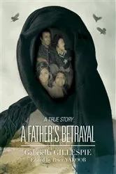 Book cover of A Father's Betrayal by Gabriella Gillespie