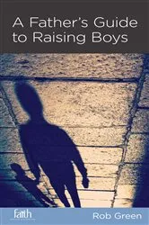 Book cover of A Father's Guide to Raising Boys by Rob Green