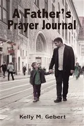 Book cover of A Father's Prayer Journal by Kelly Gebert