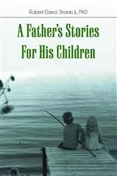 Book cover of A Father's Stories For His Children by Shanks, Dr. Robert, Darrol