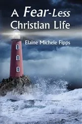 Book cover of A Fear-Less Christian Life by Elaine Michele Fipps
