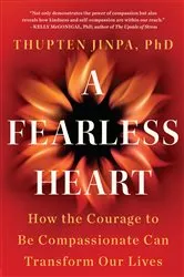 Book cover of A Fearless Heart by Thupten Jinpa