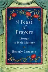 Book cover of A Feast of Prayers by Beverly Lanzetta