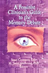 Book cover of A Feminist Clinician's Guide to the Memory Debate by Susan Contratto