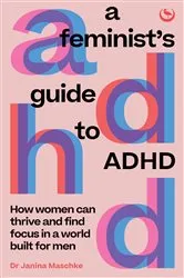 Book cover of A Feminist's Guide to ADHD by Janina Maschke