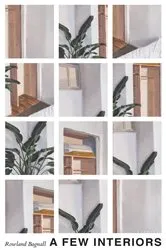 Book cover of A Few Interiors by Rowland Bagnall