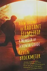 Book cover of A Few Seconds of Radiant Filmstrip by Kevin Brockmeier