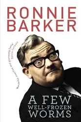 Book cover of A Few Well-Frozen Worms by Ronnie Barker