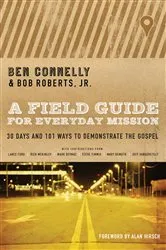 Book cover of A Field Guide for Everyday Mission by Ben Connelly