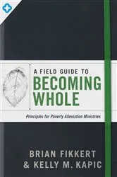 Book cover of A Field Guide to Becoming Whole by Brian Fikkert