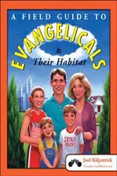 Book cover of A Field Guide to Evangelicals & Their Habitat by Joel Kilpatrick