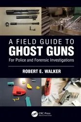 Book cover of A Field Guide to Ghost Guns by Robert E. Walker
