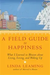 Book cover of A Field Guide to Happiness by Linda Leaming