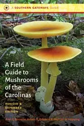 Book cover of A Field Guide to Mushrooms of the Carolinas (2nd ed.) by Alan E. Bessette