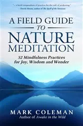 Book cover of A Field Guide to Nature Meditation by Mark Coleman