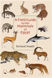 Book cover of A Field Guide to the Mammals of Egypt by Richard Hoath
