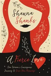 Book cover of A Fierce Love by Shauna Shanks