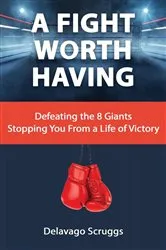 Book cover of A Fight Worth Having by Delavago Scruggs