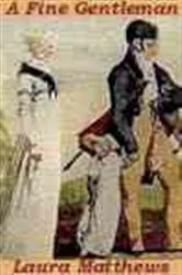 Book cover of A Fine Gentleman by Laura Matthews