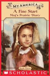 Book cover of A Fine Start: Meg's Prairie Diary, Book Three (My America) by Kate McMullan