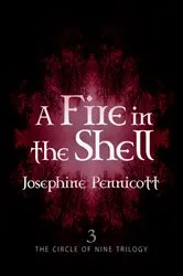 Book cover of A Fire in the Shell: Circle of Nine Trilogy 3 by Josephine Pennicott