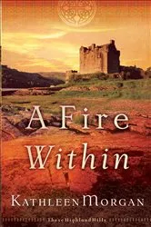 Book cover of A Fire Within (These Highland Hills Book #3) by Kathleen Morgan