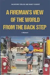 Book cover of A Fireman's View of The World from The Back Step by Unknown