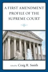 Book cover of A First Amendment Profile of the Supreme Court by Craig Smith