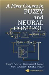 Book cover of A First Course in Fuzzy and Neural Control by Hung T. Nguyen