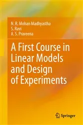 Book cover of A First Course in Linear Models and Design of Experiments by Unknown