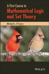 Book cover of A First Course in Mathematical Logic and Set Theory by Michael L. O'Leary