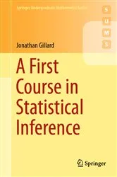 Book cover of A First Course in Statistical Inference by Jonathan Gillard