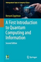 Book cover of A First Introduction to Quantum Computing and Information (2nd ed.) by Bernard Zygelman
