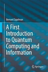 Book cover of A First Introduction to Quantum Computing and Information by Bernard Zygelman