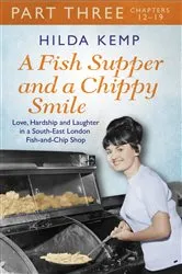 Book cover of A Fish Supper and a Chippy Smile: Part 3 by Hilda Kemp