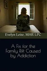 Book cover of A Fix for the Family Rift Caused by Addiction by Evelyn Leite