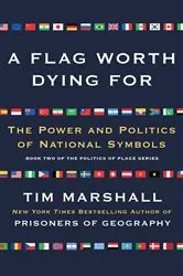 Book cover of A Flag Worth Dying For by Tim Marshall